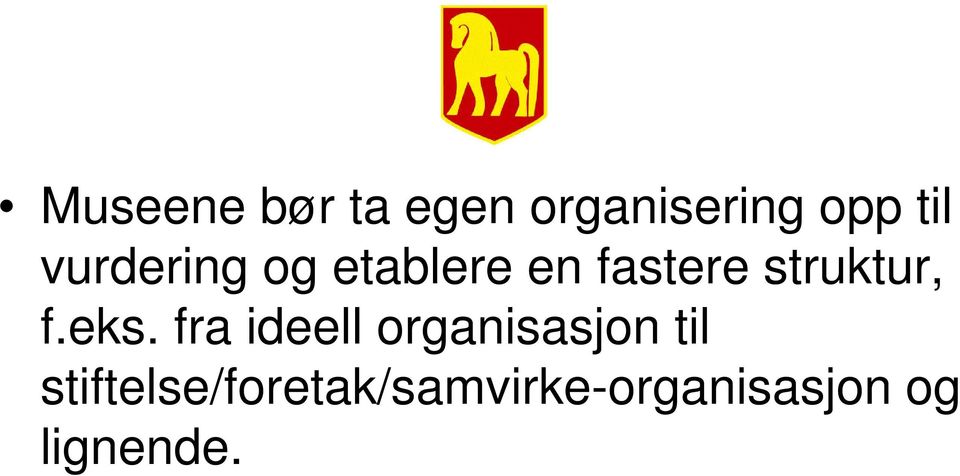 eks. fra ideell organisasjon til