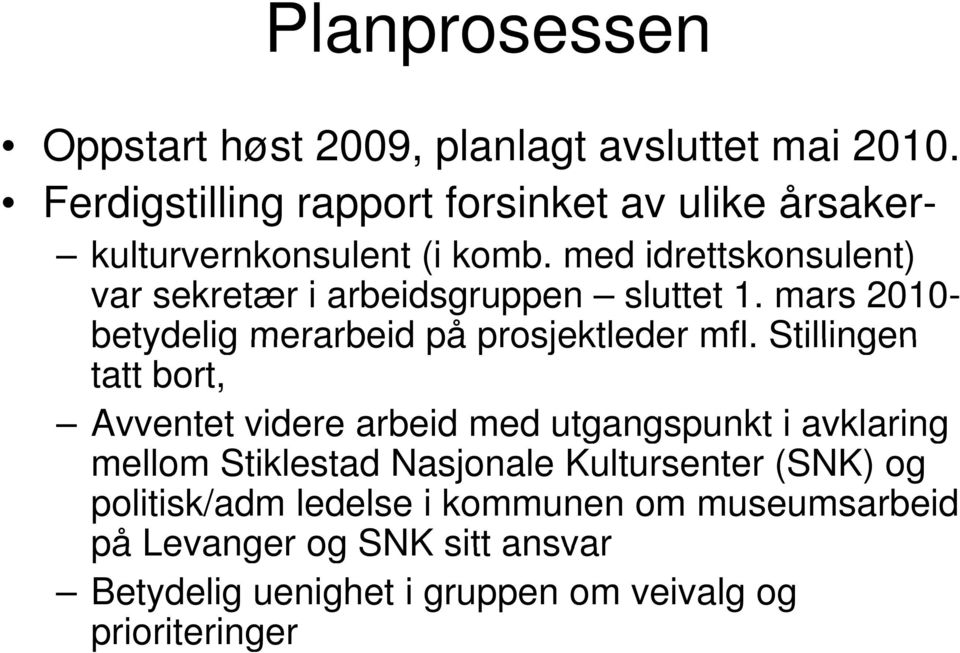 med idrettskonsulent) var sekretær i arbeidsgruppen sluttet 1. mars 2010- betydelig merarbeid på prosjektleder mfl.