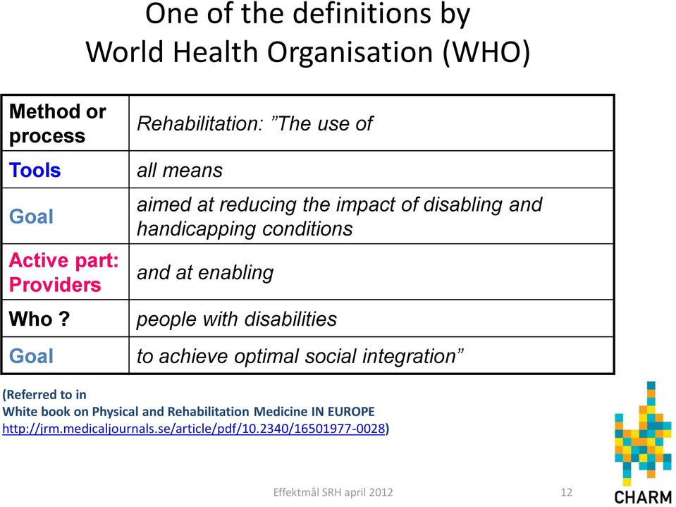 enabling people with disabilities to achieve optimal social integration (Referred to in White book on Physical and