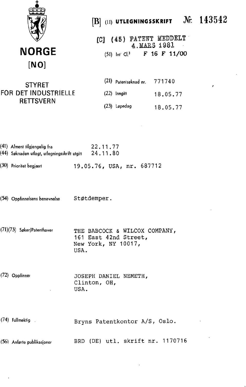 77 (44) Søknaden utlagt, utlegningsskrift utgitl 2 4. 1 1. 8 0 (30) Prioritet begjær! 19.05.76, USA, nr. 687712 (54) Oppfinnelsens benevnelse StØtdemper.