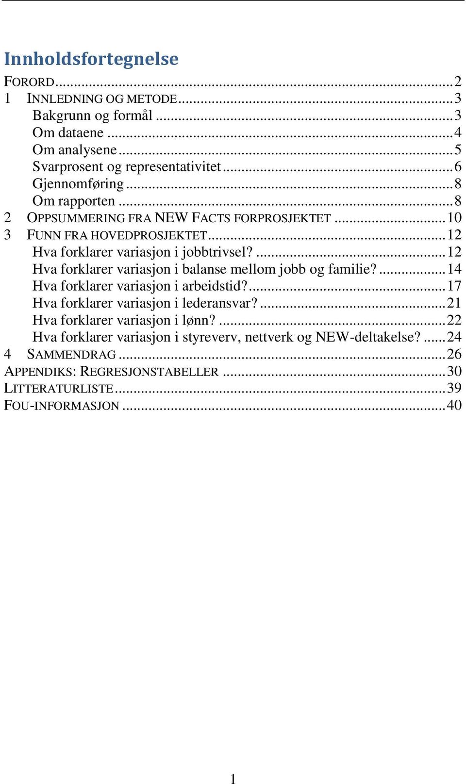 ... 12 Hva forklarer variasjon i balanse mellom jobb og familie?... 14 Hva forklarer variasjon i arbeidstid?... 17 Hva forklarer variasjon i lederansvar?