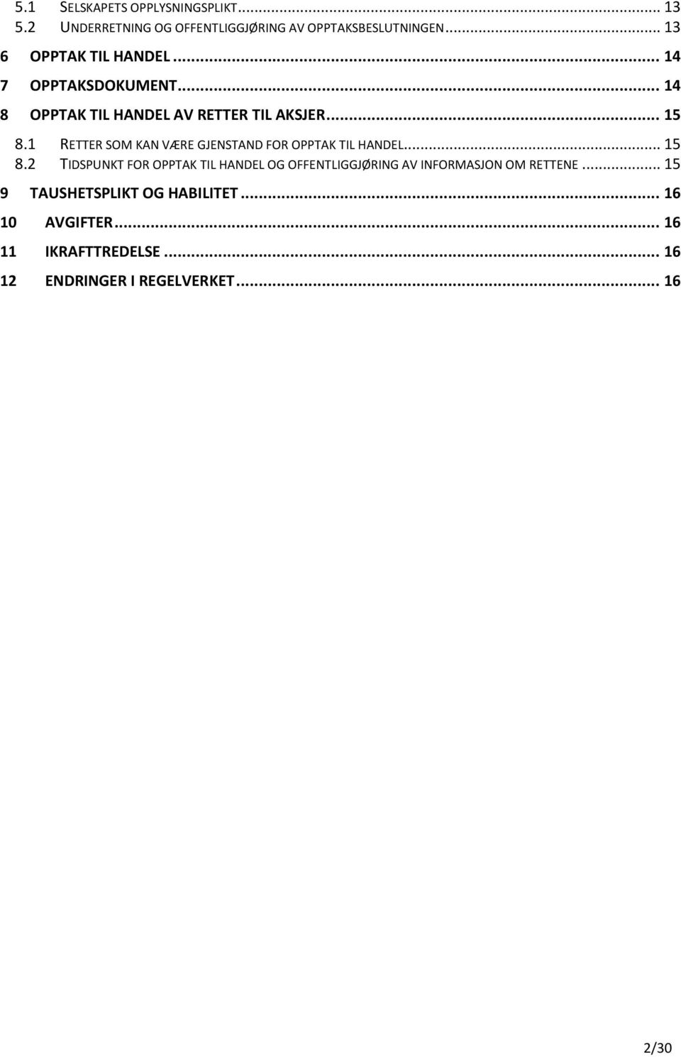 1 RETTER SOM KAN VÆRE GJENSTAND FOR OPPTAK TIL HANDEL... 15 8.