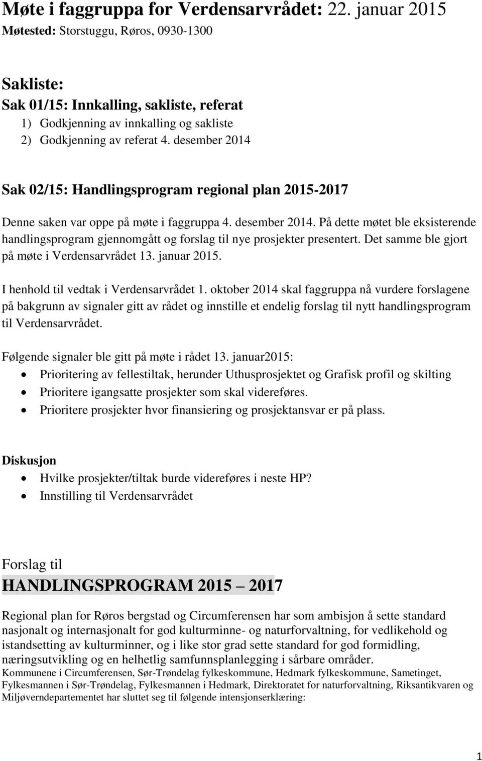 desember 2014 Sak 02/15: Handlingsprogram regional plan 2015-2017 Denne saken var oppe på møte i faggruppa 4. desember 2014.