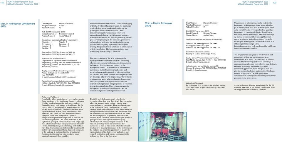 of Hydraulic and Environmental Engineering, Faculty for Civil and Environmental Engineering, NTNU, S.P.Andersens v. 5, N-7491 Trondheim, Norway Ånund Killingtveit.