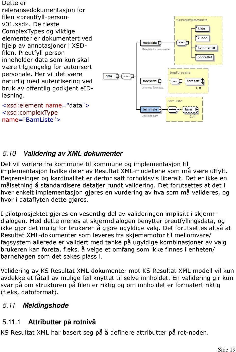 <xsd:element name="data"> <xsd:complextype name="barnliste"> 5.