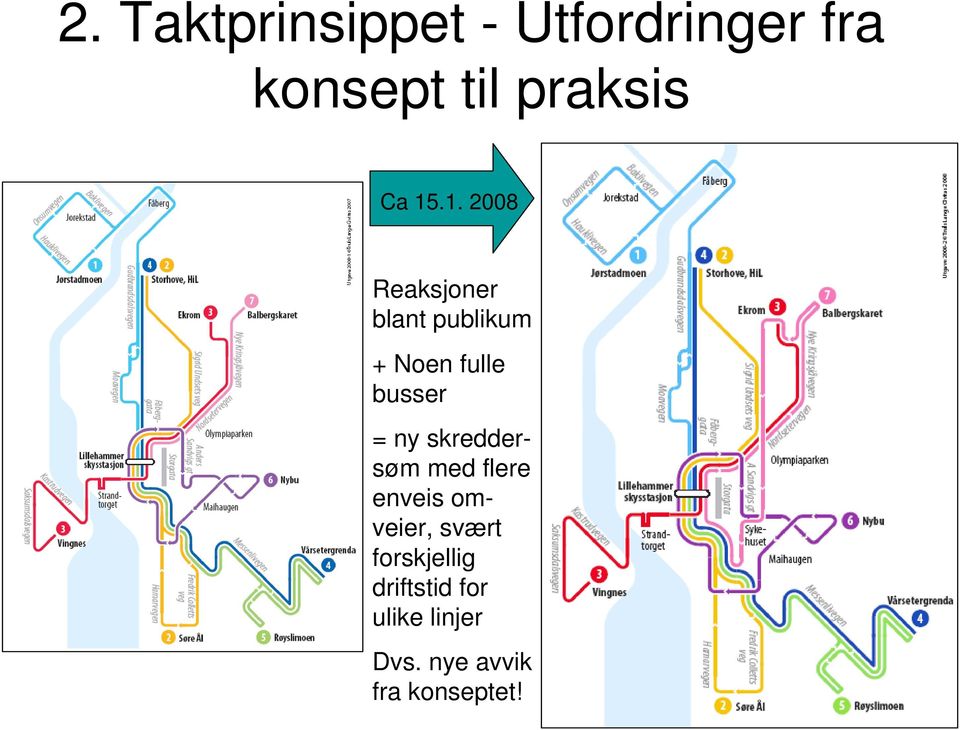 busser = ny skreddersøm med flere enveis omveier, svært