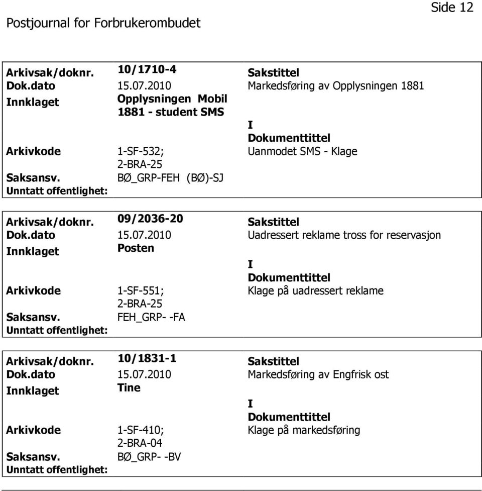 (BØ)-SJ Arkivsak/doknr. 09/2036-20 Sakstittel Dok.dato 15.07.