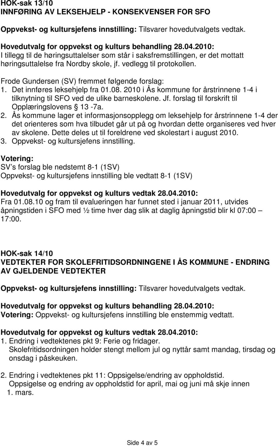 forslag til forskrift til Opplæringslovens 13-7a. 2.