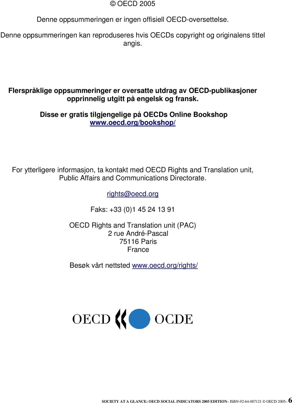 org/bookshop/ For ytterligere informasjon, ta kontakt med OECD Rights and Translation unit, Public Affairs and Communications Directorate. rights@oecd.