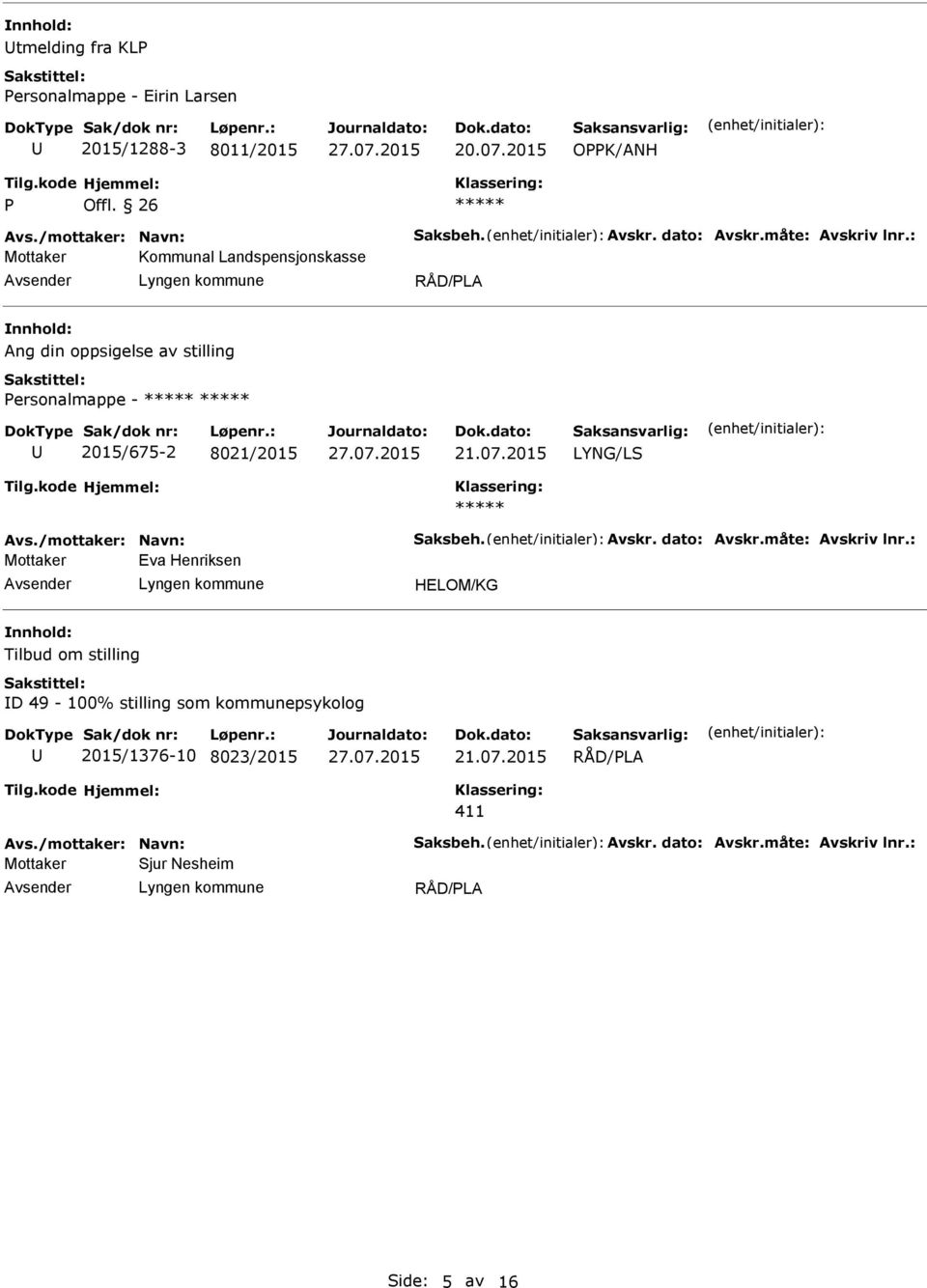 2015 LYNG/LS Avs./mottaker: Navn: Saksbeh. Avskr. dato: Avskr.måte: Avskriv lnr.