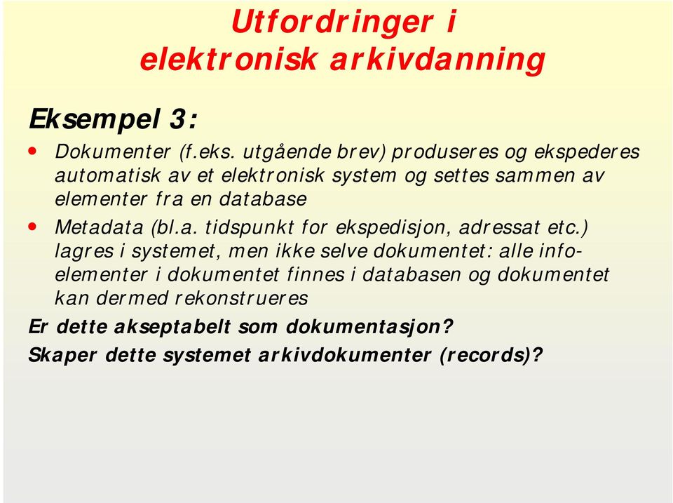 database Metadata (bl.a. tidspunkt for ekspedisjon, adressat etc.