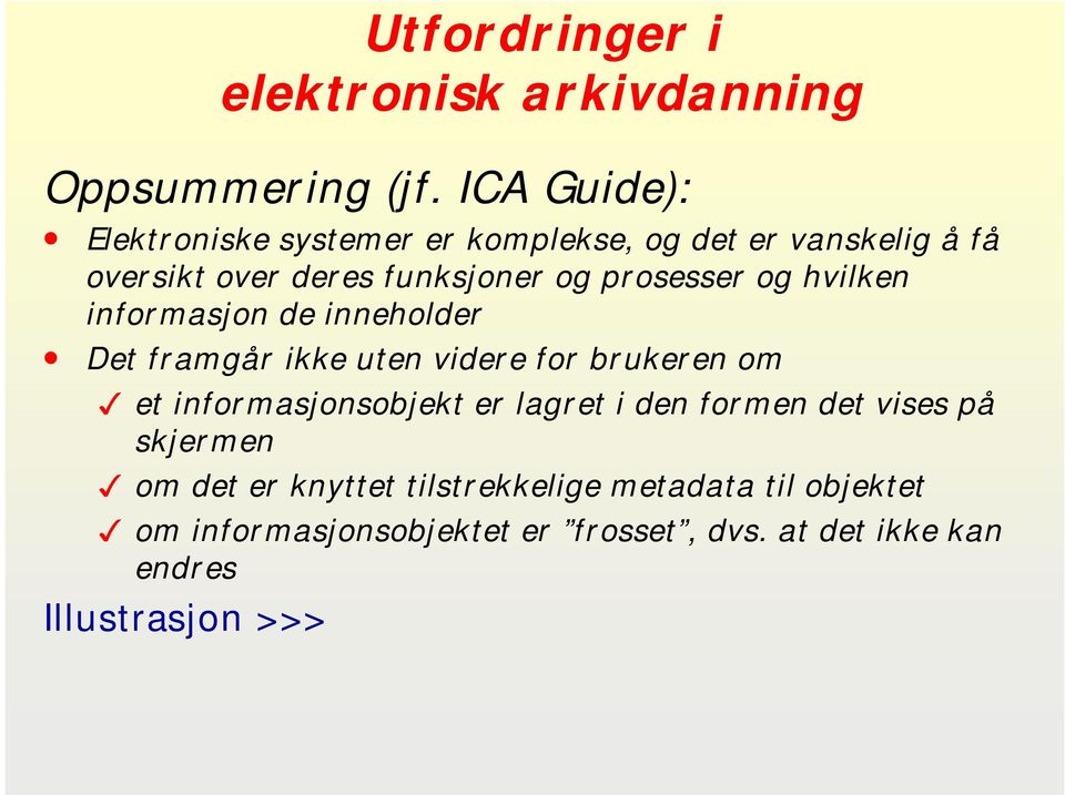 prosesser og hvilken informasjon de inneholder Det framgår ikke uten videre for brukeren om et informasjonsobjekt