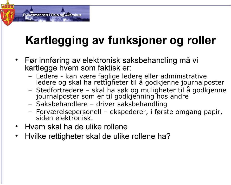 og muligheter til å godkjenne journalposter som er til godkjenning hos andre Saksbehandlere driver saksbehandling