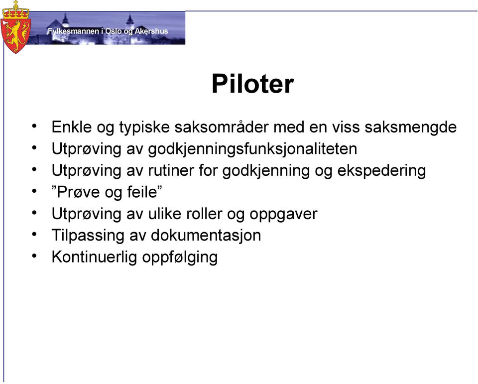 for godkjenning og ekspedering Prøve og feile Utprøving av ulike