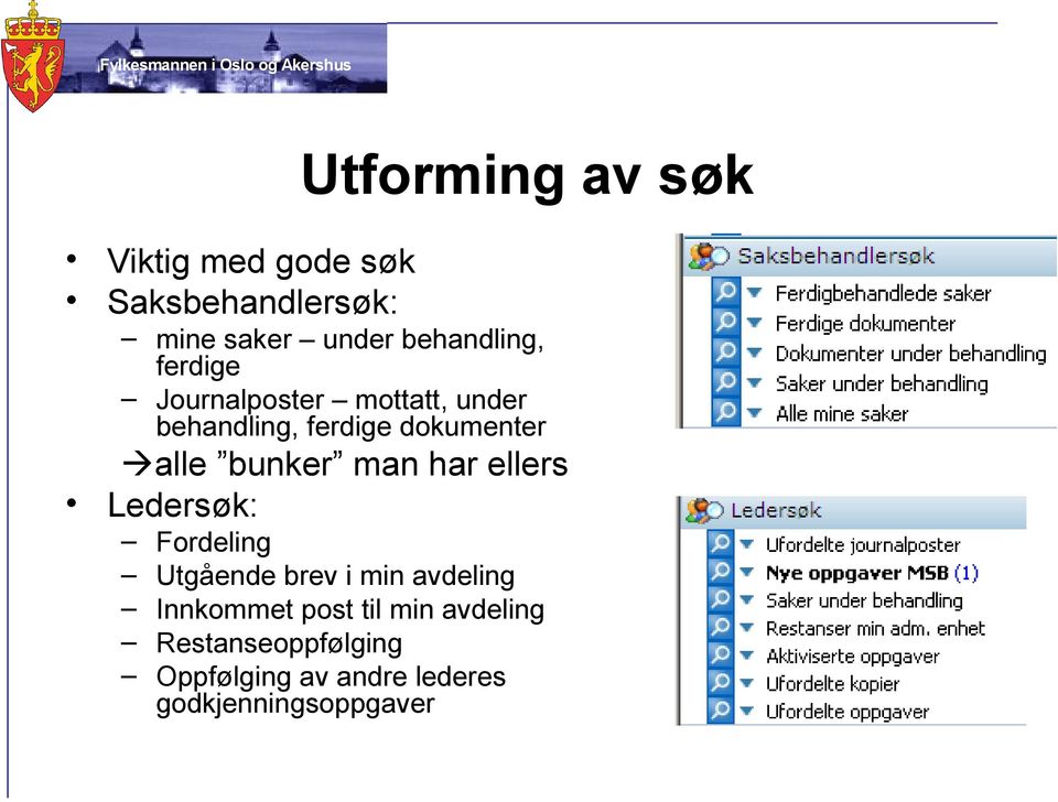 alle bunker man har ellers Ledersøk: Fordeling Utgående brev i min avdeling