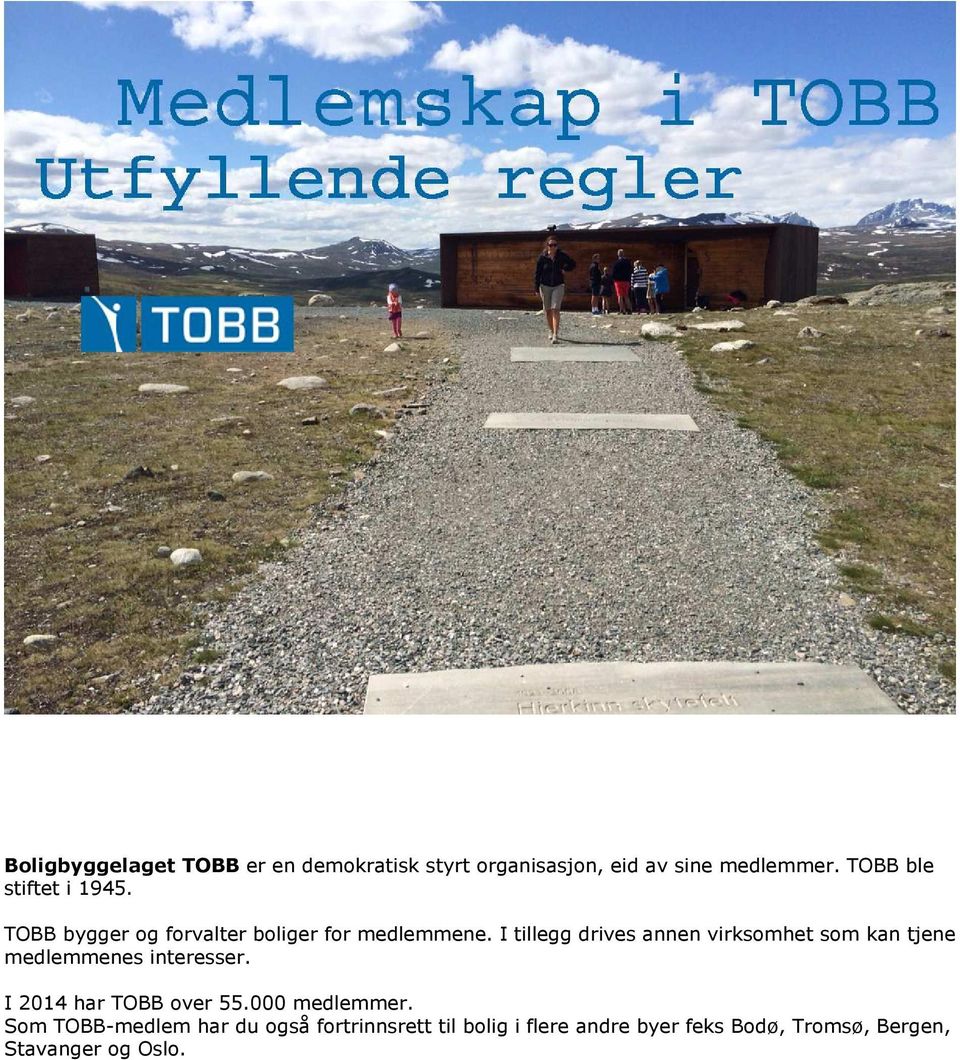 I tillegg drives annen virksomhet som kan tjene medlemmenes interesser. I 2014 har TOBB over 55.