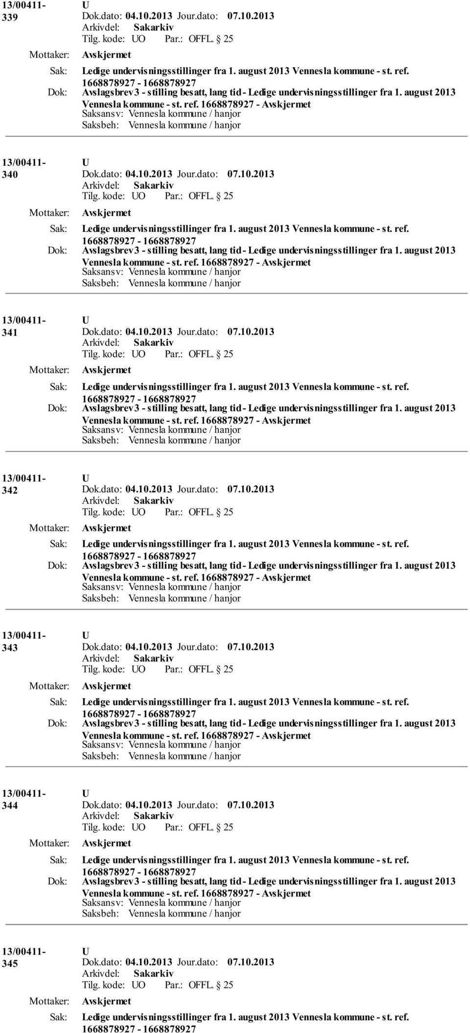 1668878927-341 Avslagsbrev 3 - stilling besatt, lang tid - Ledige undervisningsstillinger fra 1. august 2013 Vennesla kommune - st. ref.