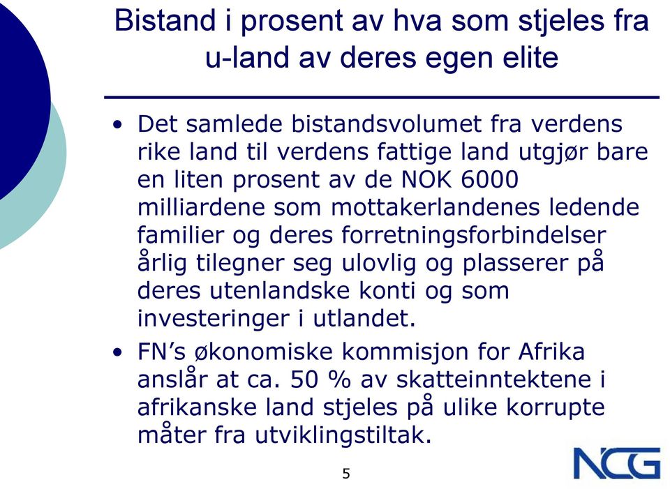 forretningsforbindelser årlig tilegner seg ulovlig og plasserer på deres utenlandske konti og som investeringer i utlandet.