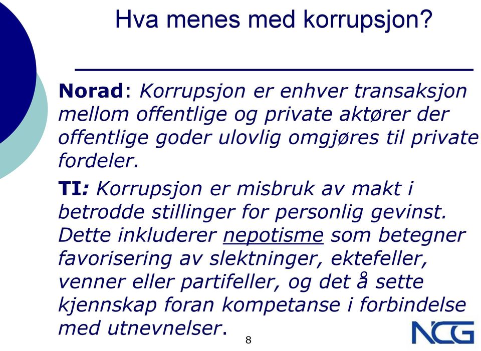 omgjøres til private fordeler.