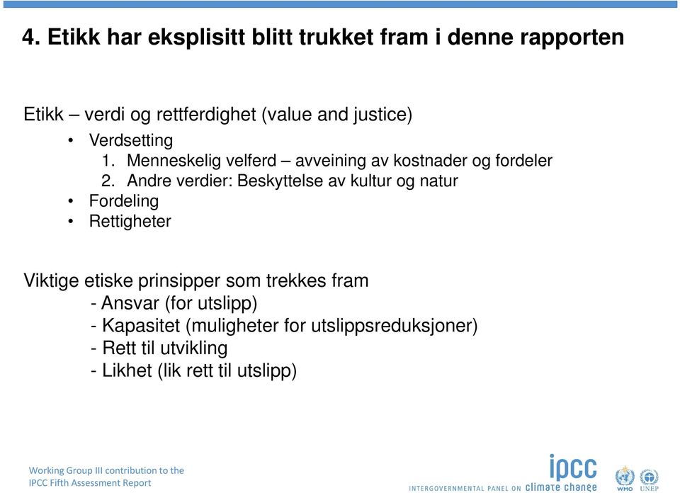 Andre verdier: Beskyttelse av av kultur kultur og natur og natur Fordeling Fordeling Rettigheter Menneskelig velferd avveining av