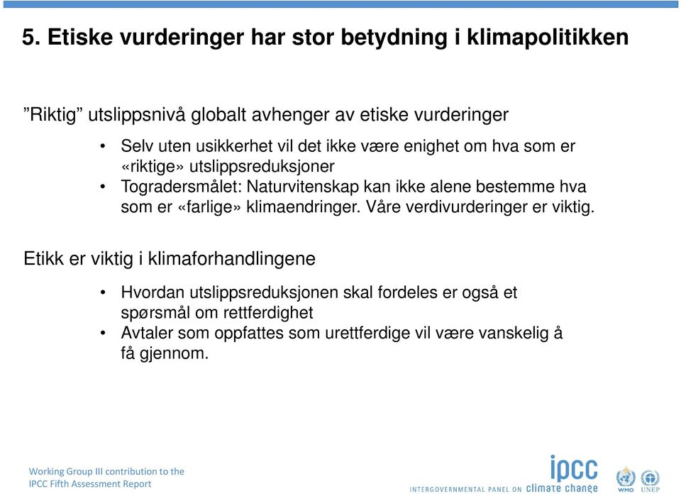 «farlige» klimaendringer. Våre verdivurderinger er viktig.