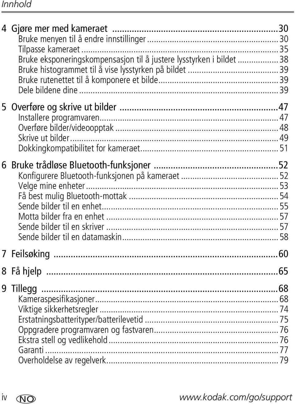 ..47 Overføre bilder/videoopptak...48 Skrive ut bilder...49 Dokkingkompatibilitet for kameraet...51 6 Bruke trådløse Bluetooth-funksjoner...52 Konfigurere Bluetooth-funksjonen på kameraet.