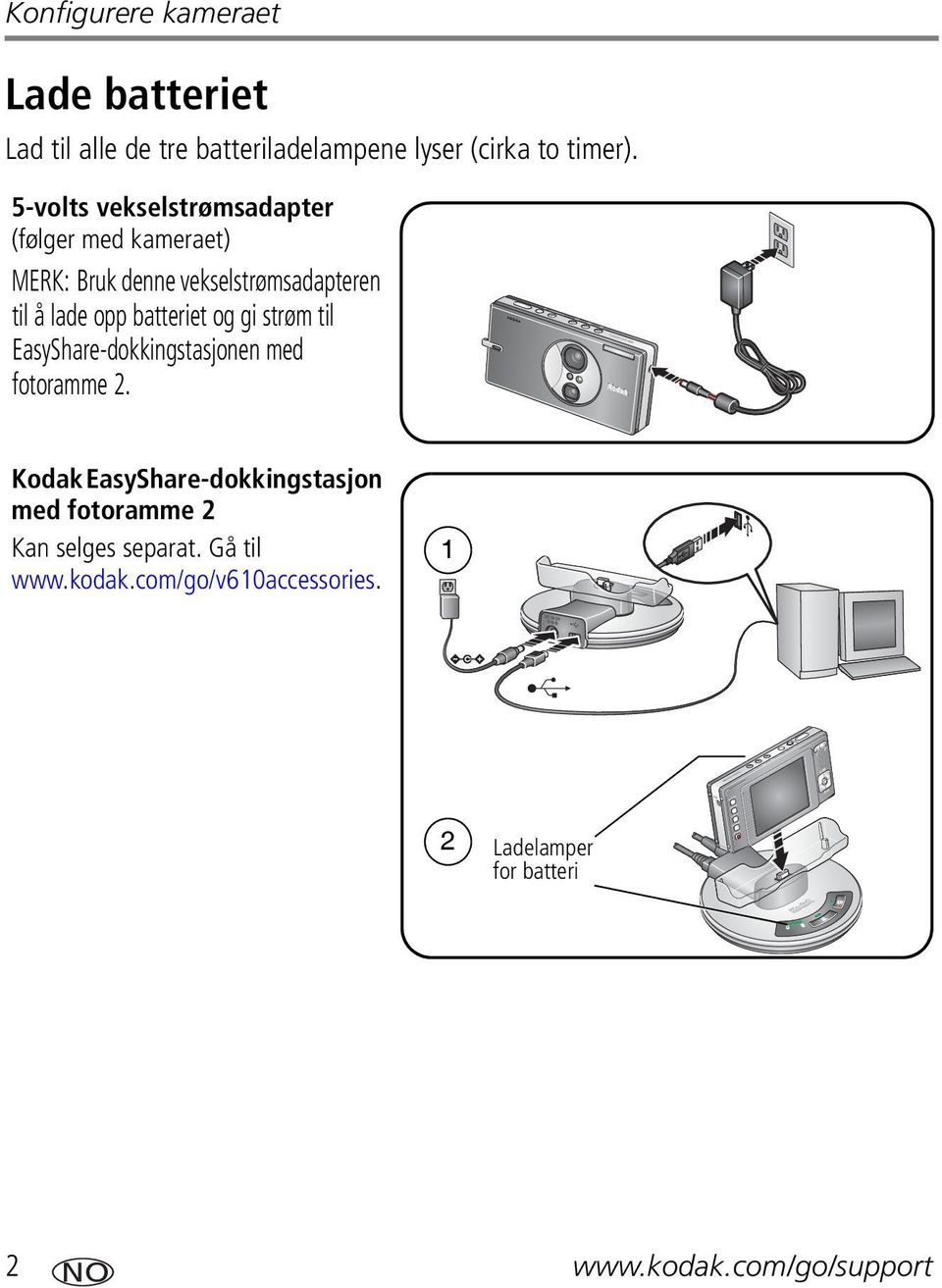 batteriet og gi strøm til EasyShare-dokkingstasjonen med fotoramme 2.