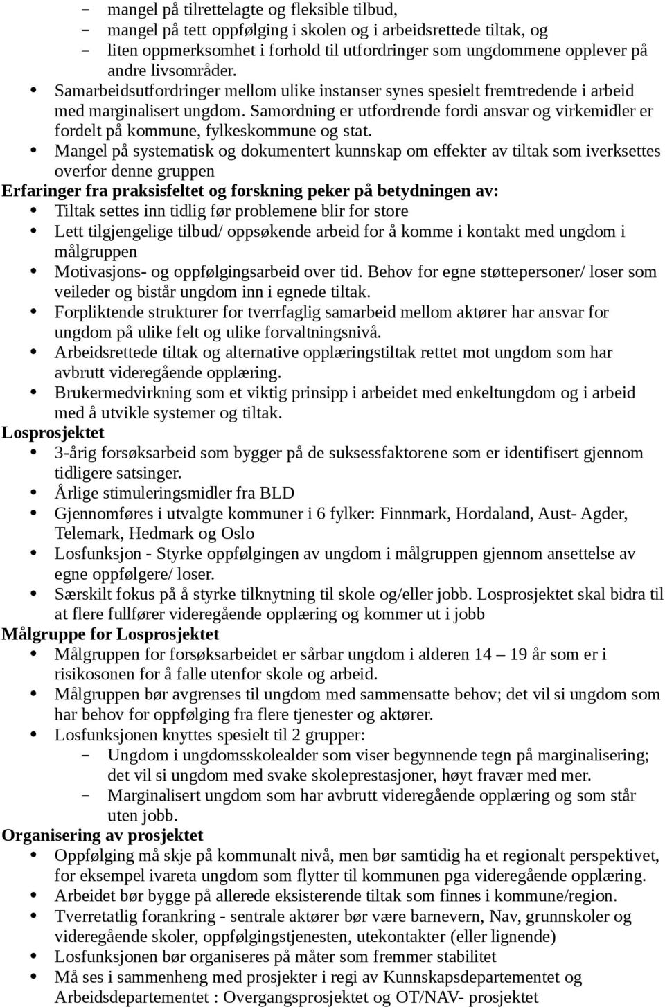 Samordning er utfordrende fordi ansvar og virkemidler er fordelt på kommune, fylkeskommune og stat.