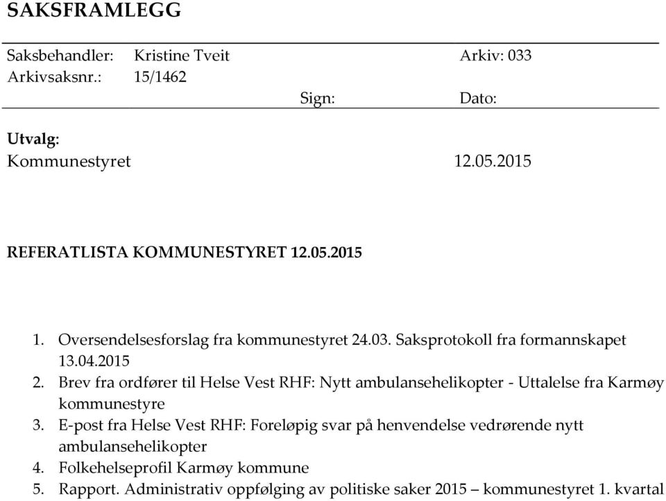 Brv fra ordførr til Hls Vst RHF: Nytt ambulanshlikoptr - Uttalls fra Karmøy kommunstyr 3.