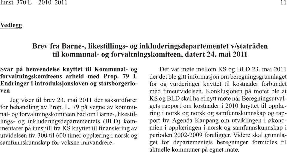 mai 2011 der saksordfører for behandling av Prop. L.