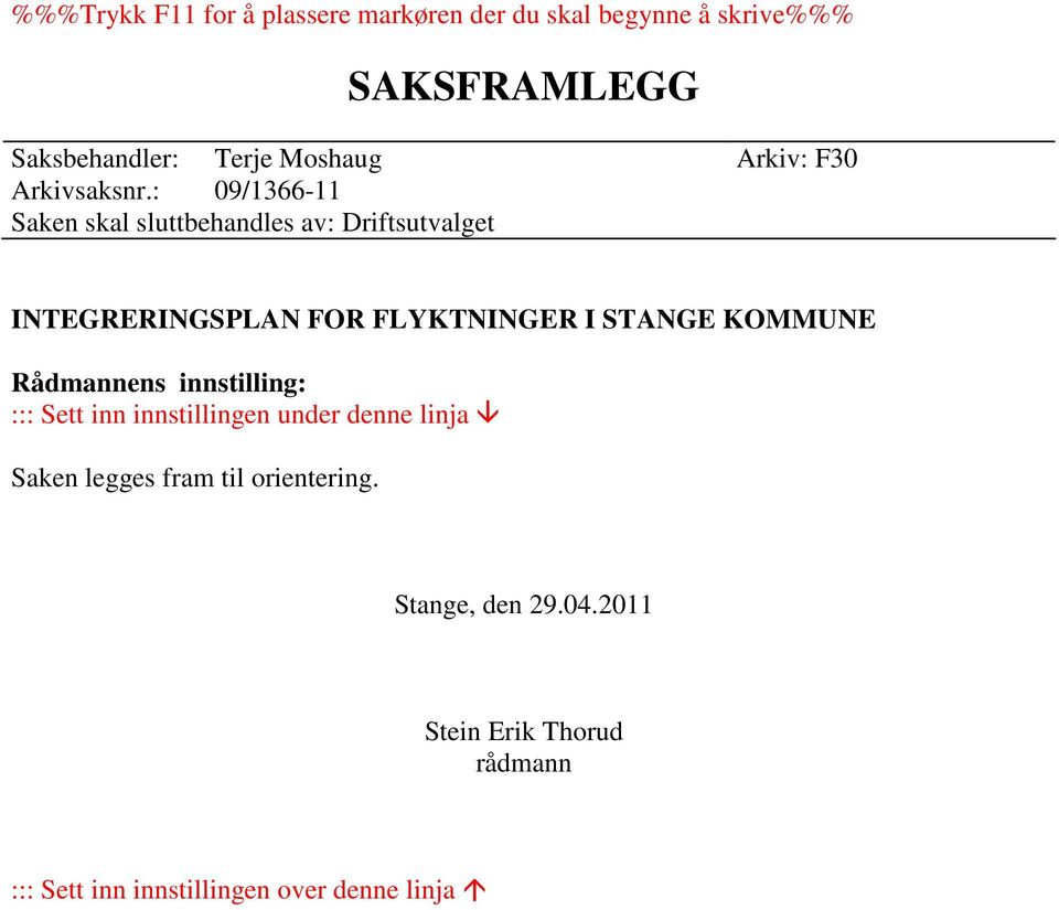 : 09/1366-11 Saken skal sluttbehandles av: Driftsutvalget INTEGRERINGSPLAN FOR FLYKTNINGER I STANGE KOMMUNE