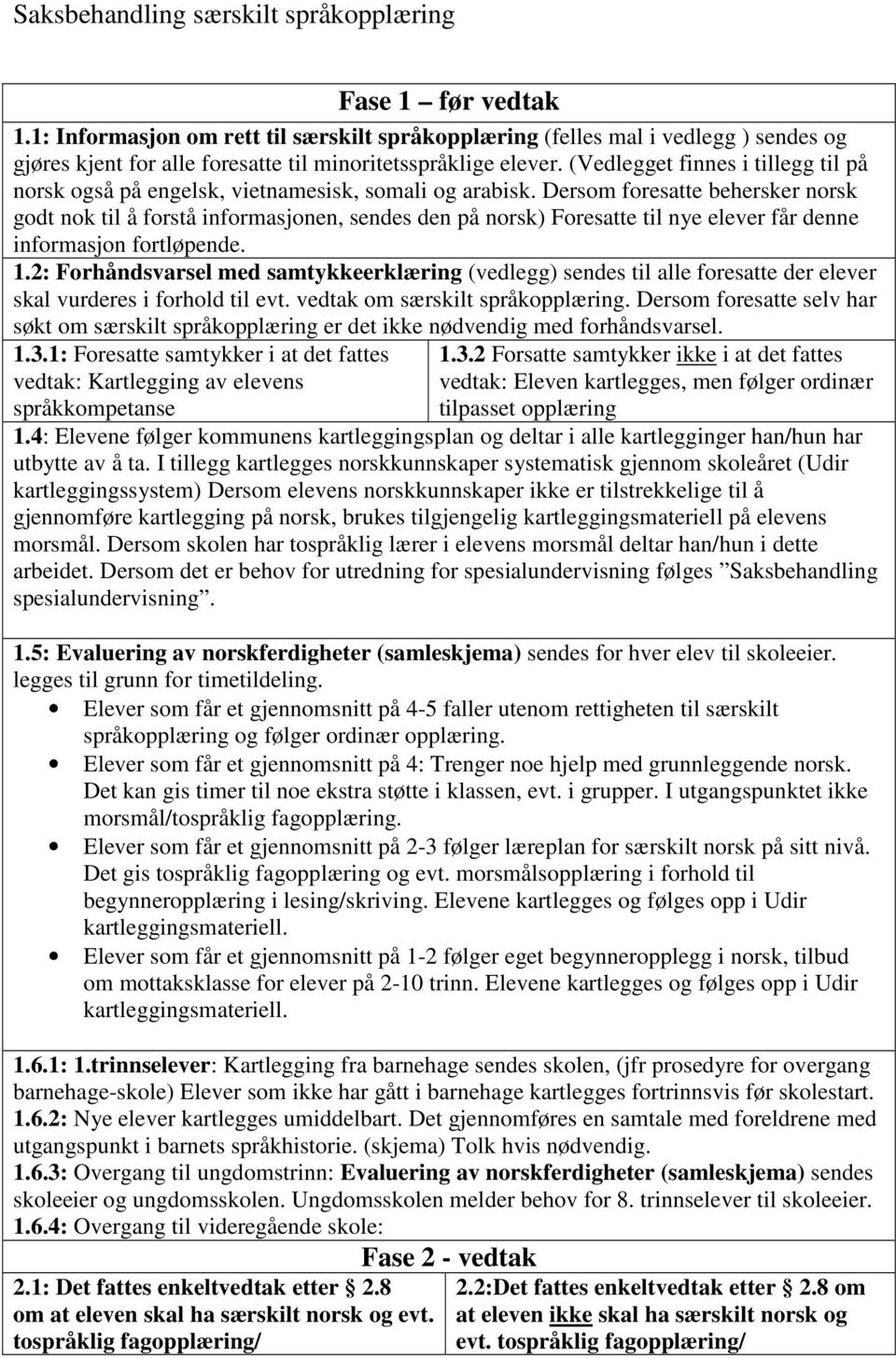 (Vedlegget finnes i tillegg til på norsk også på engelsk, vietnamesisk, somali og arabisk.