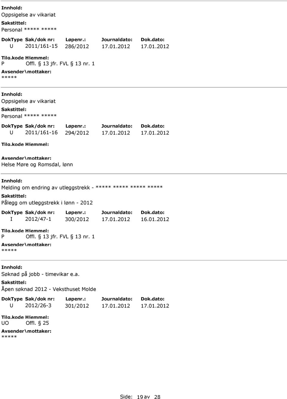 - ålegg om utleggstrekk i lønn - 2012 2012/47-1 300/2012 Søknad på jobb - timevikar