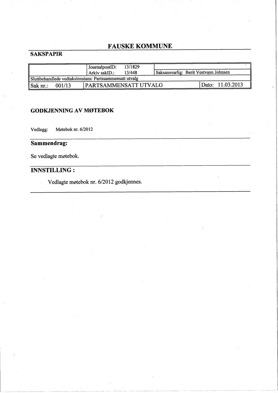 Parssammensatt utvalg Sak nr.: 001/13 I PARTSAMMENSATT UTVALG I Dato: i 1.03.