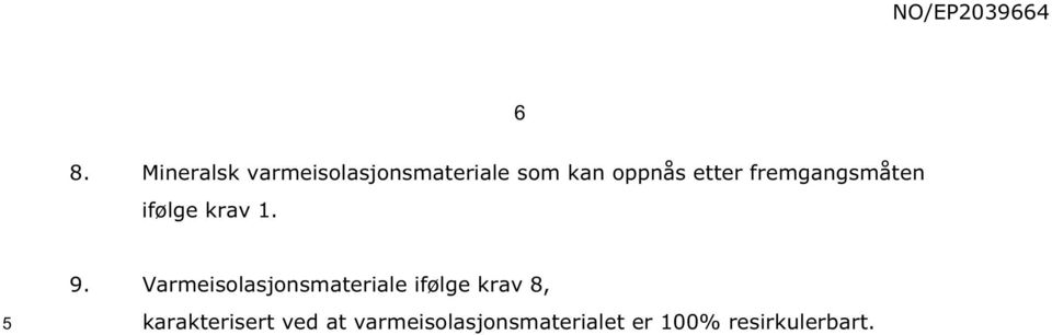 Varmeisolasjonsmateriale ifølge krav 8,