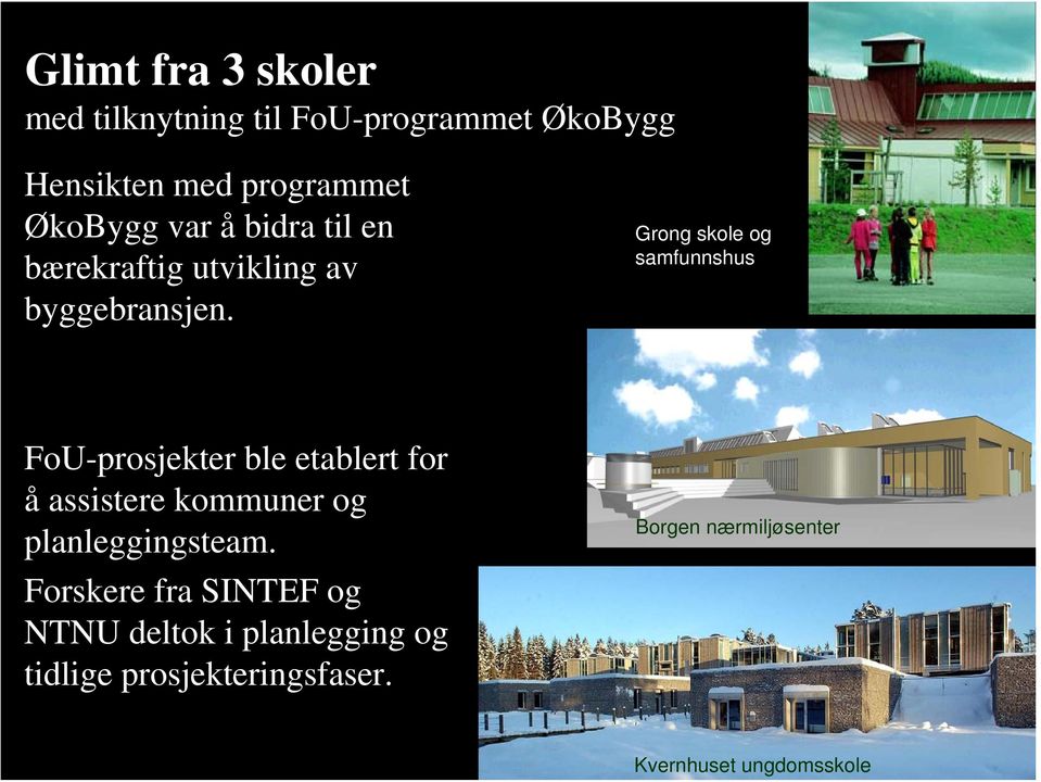 Grong skole og samfunnshus FoU-prosjekter ble etablert for å assistere kommuner og