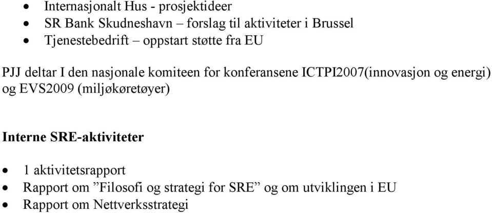 ICTPI2007(innovasjon og energi) og EVS2009 (miljøkøretøyer) Interne SRE-aktiviteter 1