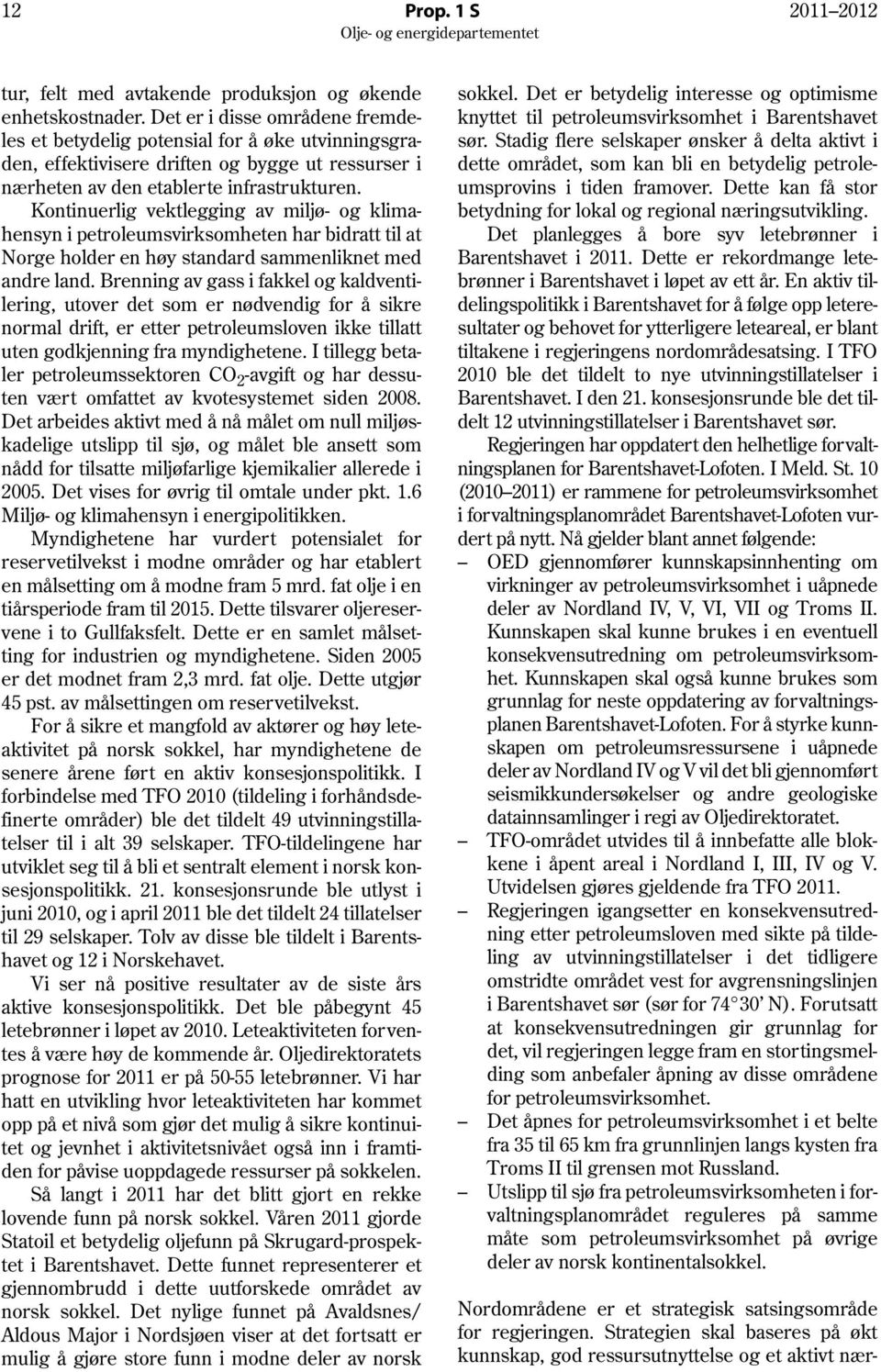 Kontinuerlig vektlegging av miljø- og klimahensyn i petroleumsvirksomheten har bidratt til at Norge holder en høy standard sammenliknet med andre land.