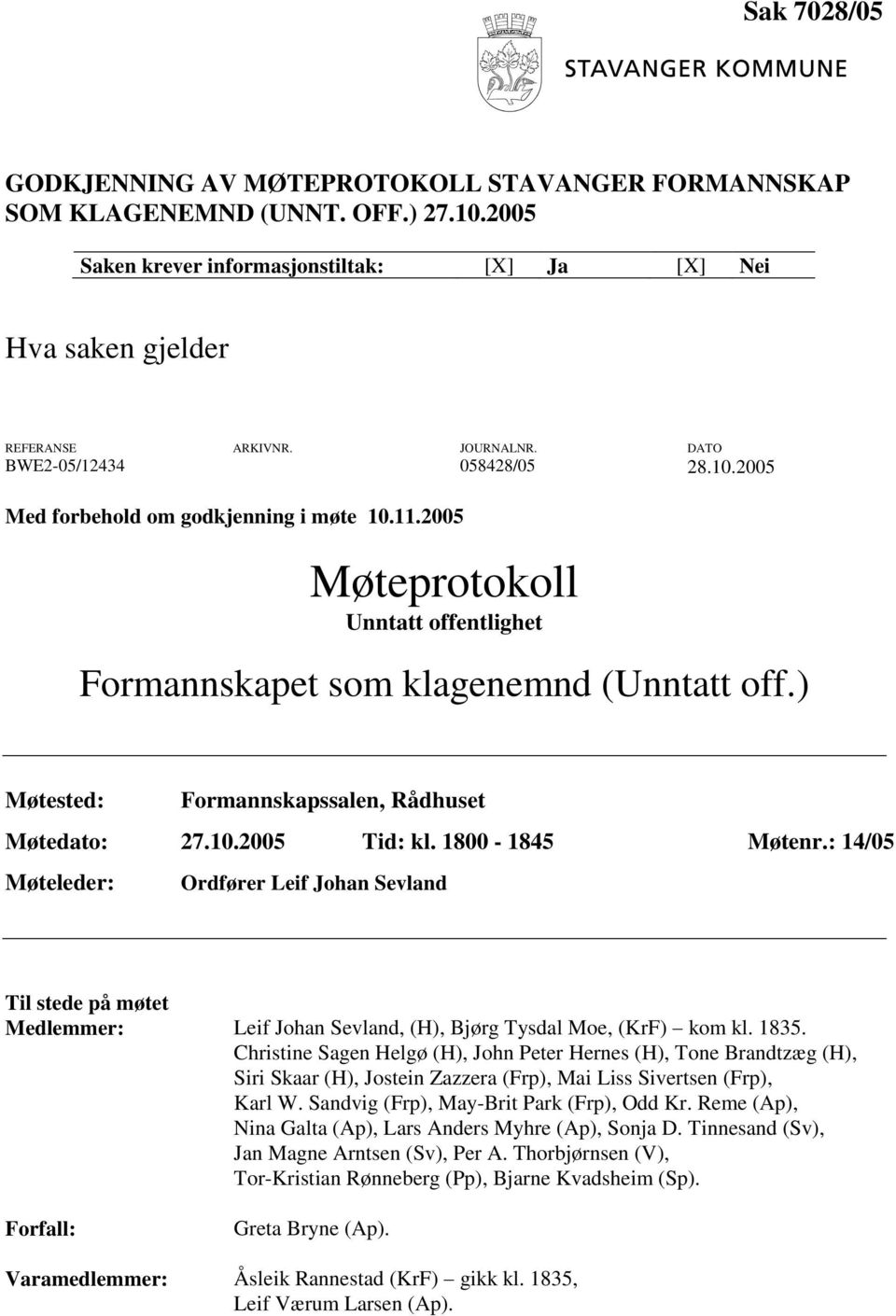 ) Møtested: Formannskapssalen, Rådhuset Møtedato: 27.10.2005 Tid: kl. 1800-1845 Møtenr.