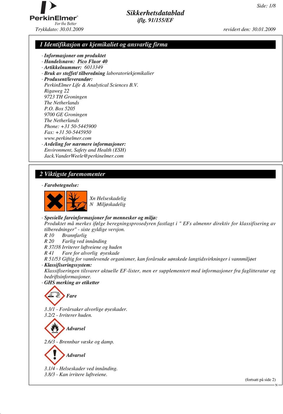 com Avdeling for nærmere informasjoner: Environment, Safety and Health (ESH) Jack.VanderWeele@perkinelmer.