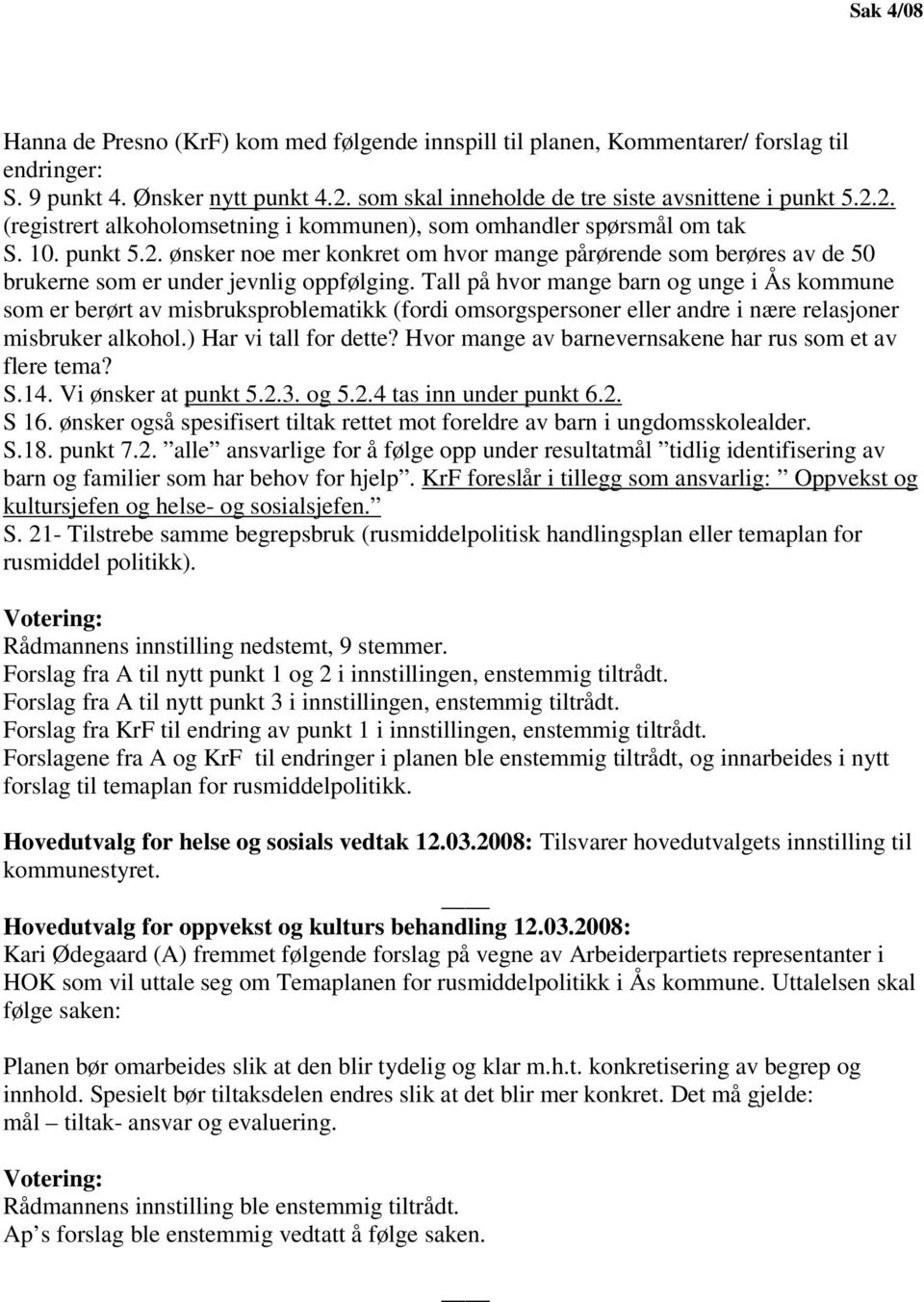 Tall på hvor mange barn og unge i Ås kommune som er berørt av misbruksproblematikk (fordi omsorgspersoner eller andre i nære relasjoner misbruker alkohol.) Har vi tall for dette?