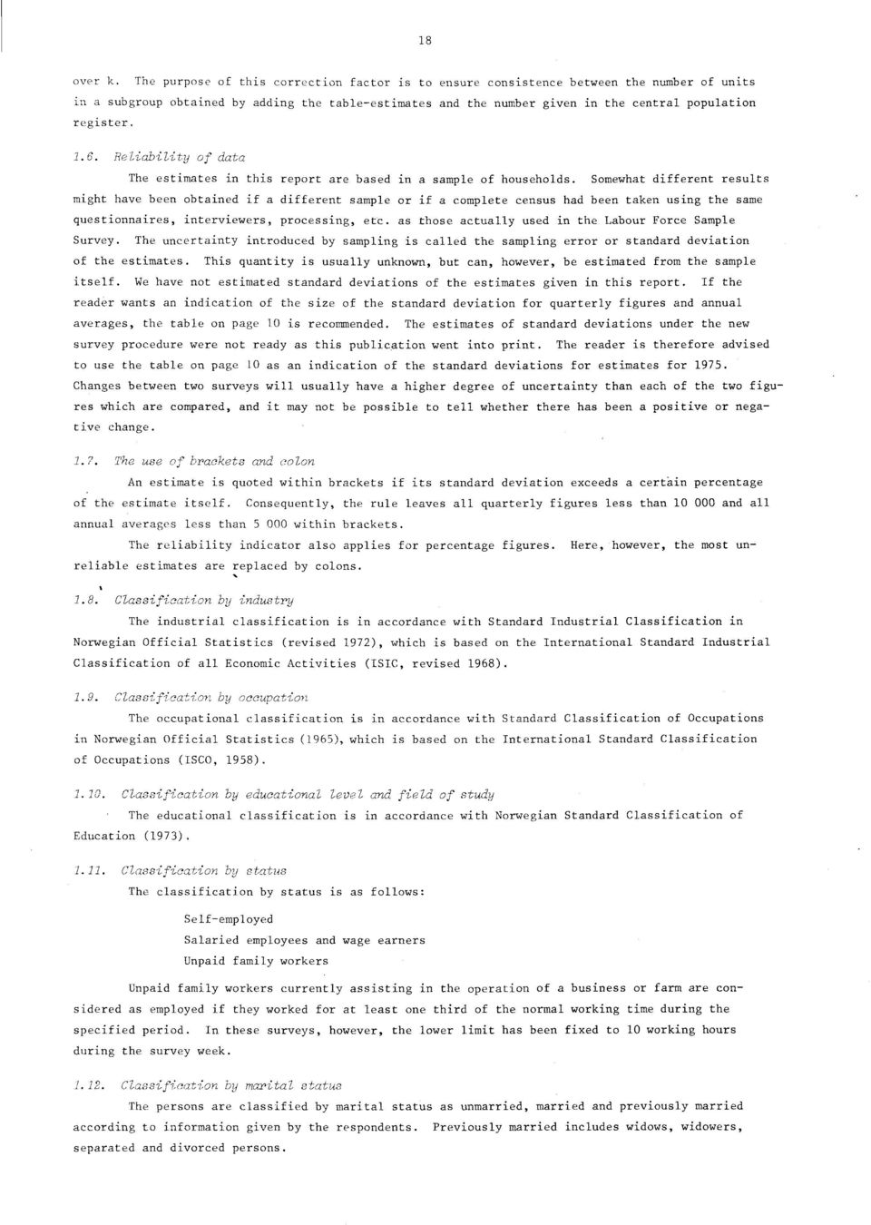 .6. Reliability of data The estimates in this report are based in a sample of households.