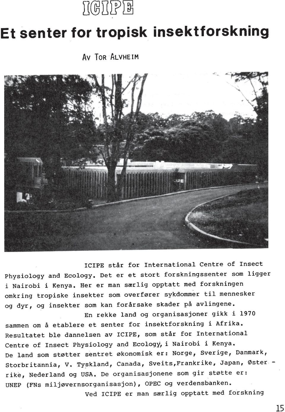 En rekke land og organisasjoner gikk i 1970 sammen om 2 etablere et senter for insektforskning i Afrika.