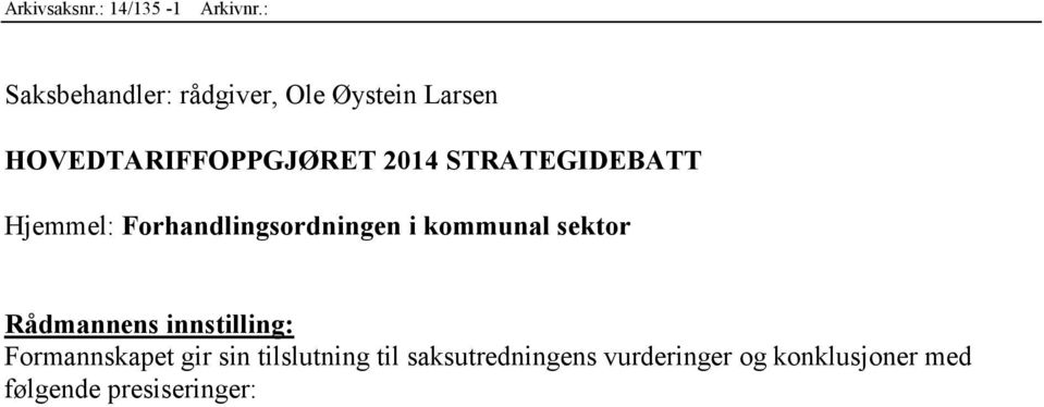 STRATEGIDEBATT Hjemmel: Forhandlingsordningen i kommunal sektor Rådmannens