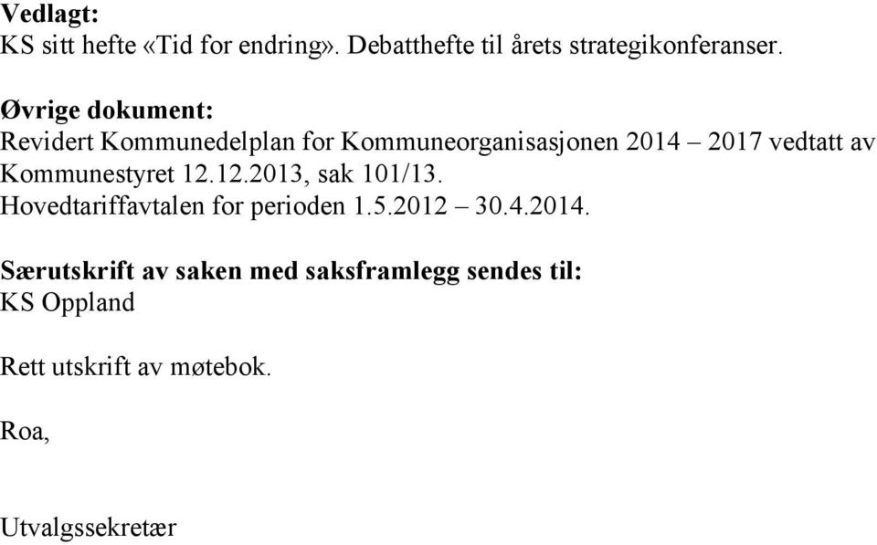 Kommunestyret 12.12.2013, sak 101/13. Hovedtariffavtalen for perioden 1.5.2012 30.4.2014.