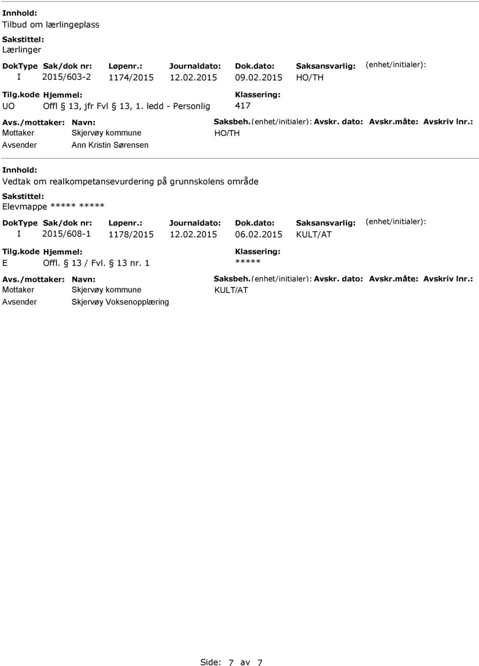 : Ann Kristin Sørensen Vedtak om realkompetansevurdering på grunnskolens område Elevmappe 2015/608-1 1178/2015