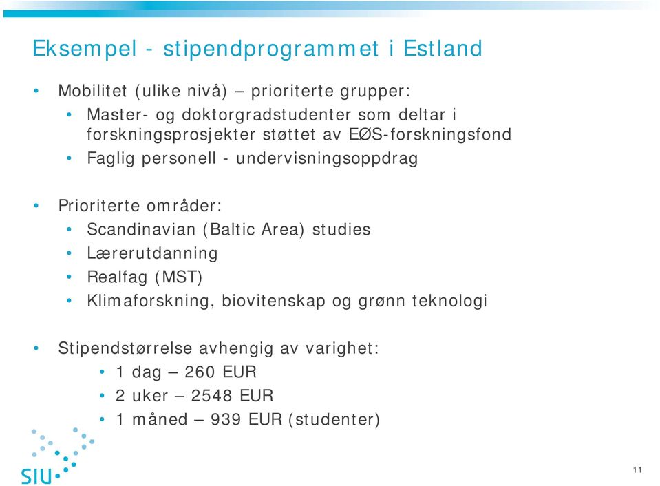 undervisningsoppdrag Prioriterte områder: Scandinavian (Baltic Area) studies Lærerutdanning Realfag (MST)