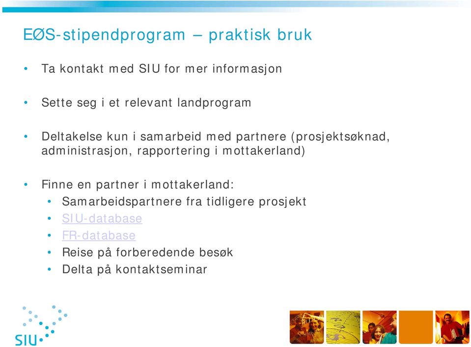 administrasjon, rapportering i mottakerland) Finne en partner i mottakerland: