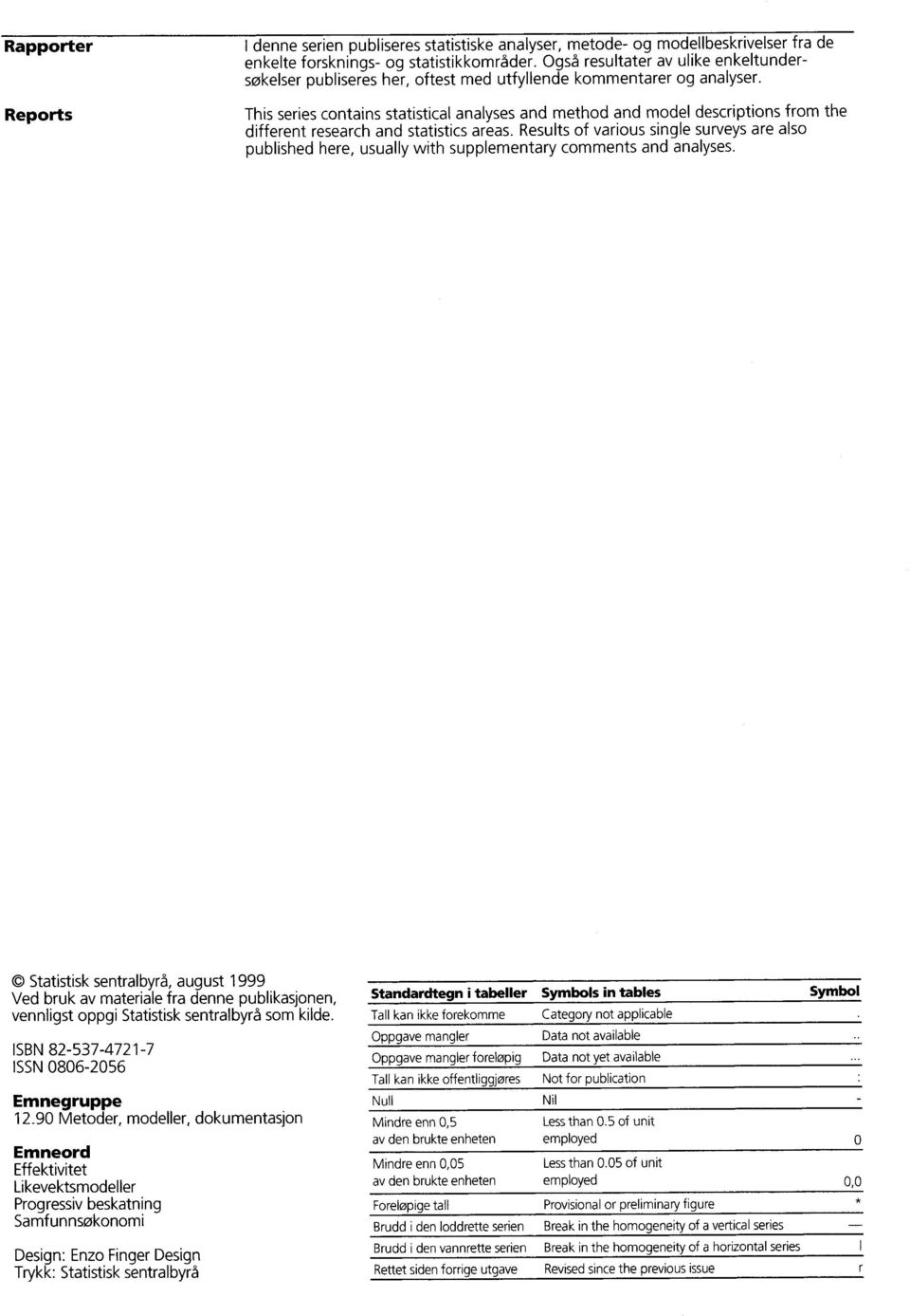 This series contains statistical analyses and method and model descriptions from the different research and statistics areas.