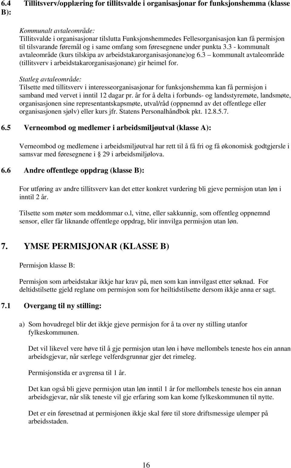 3 kommunalt avtaleområde (tillitsverv i arbeidstakarorganisasjonane) gir heimel for.